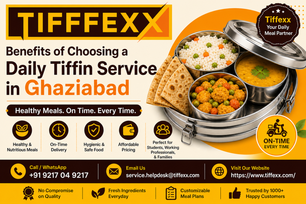 Benefits of Choosing a Daily Tiffin Service in Ghaziabad 1 Daily Tiffin Service in Ghaziabad
